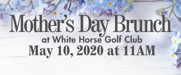 Mother’s Day Brunch at White Horse Golf Club